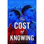 The Cost of Knowing - by Brittney Morris