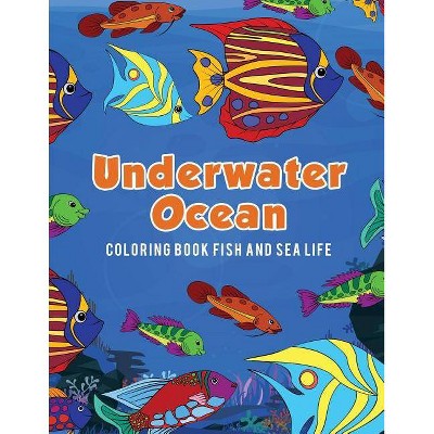 Underwater Ocean Coloring Book Fish and Sea Life - by  Young Scholar (Paperback)