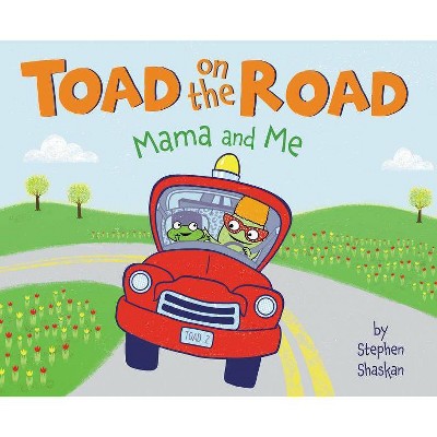 Toad on the Road: Mama and Me - by  Stephen Shaskan (Hardcover)