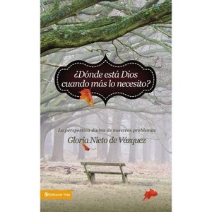 ¿Dónde está Dios cuando más lo necesito? - by  Gloria Nieto de Vázquez (Paperback) - 1 of 1