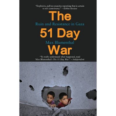 The 51 Day War - by  Max Blumenthal (Paperback)