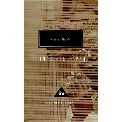 Things Fall Apart - (Everyman's Library Contemporary Classics) by  Chinua Achebe (Hardcover)