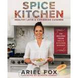 Spice Kitchen - by  Ariel Fox (Hardcover)