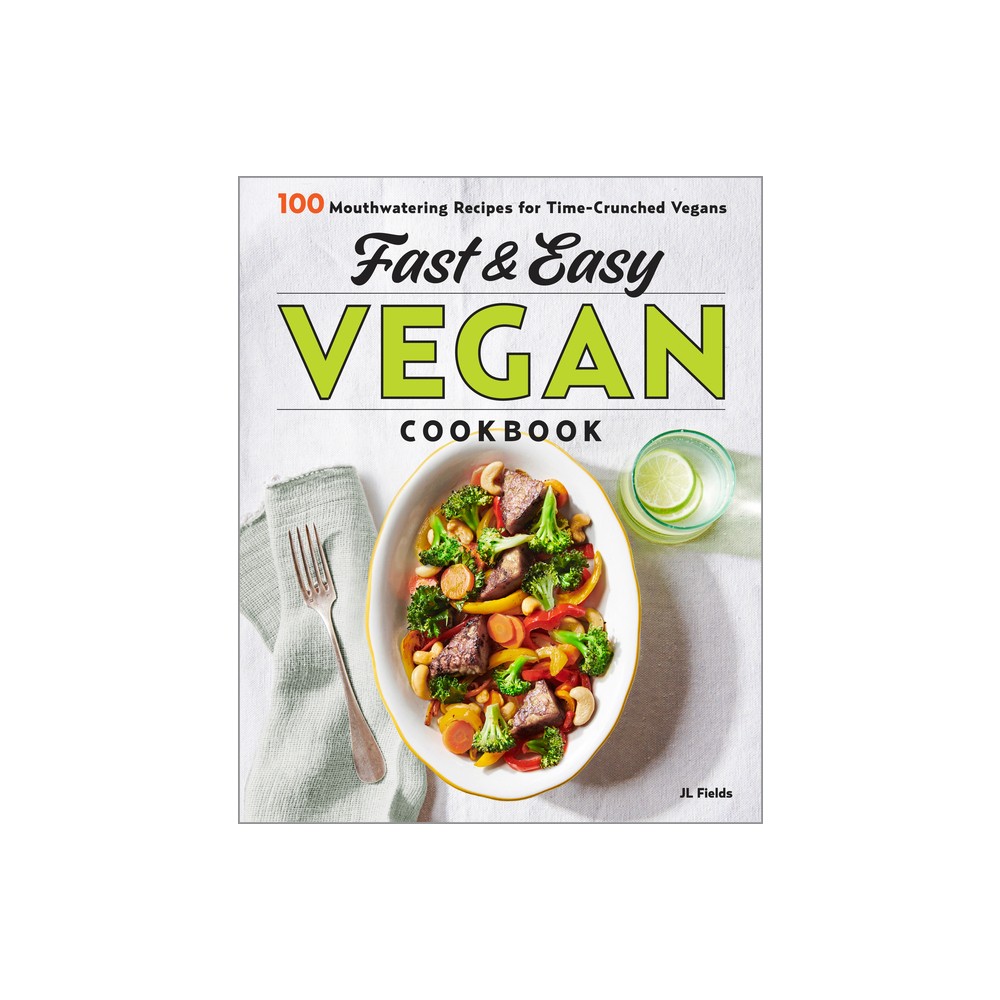 Fast & Easy Vegan Cookbook - by Jl Fields (Paperback)