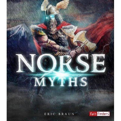 Norse Myths - (Mythology Around the World) by  Eric Braun (Paperback)