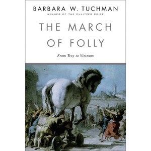 The March of Folly - by  Barbara W Tuchman (Paperback) - 1 of 1