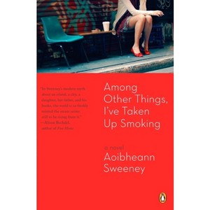 Among Other Things, I've Taken Up Smoking - by  Aoibheann Sweeney (Paperback) - 1 of 1