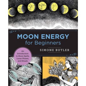 Moon Energy for Beginners - (New Shoe Press) by  Simone Butler (Paperback) - 1 of 1