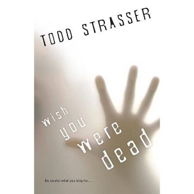 Wish You Were Dead - (Thrillogy (Quality)) by  Todd Strasser (Paperback)