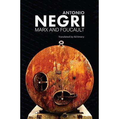 Marx and Foucault - by  Antonio Negri (Paperback)