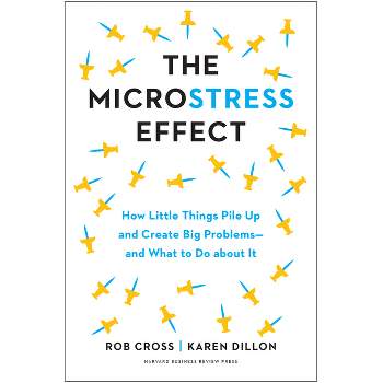 The Microstress Effect - by  Rob Cross & Karen Dillon (Hardcover)