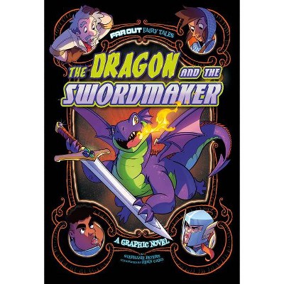 The Dragon and the Swordmaker - (Far Out Fairy Tales) by  Stephanie Peters (Hardcover)