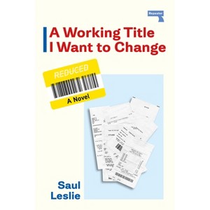 A Working Title I Want to Change - by  Saul Leslie (Paperback) - 1 of 1