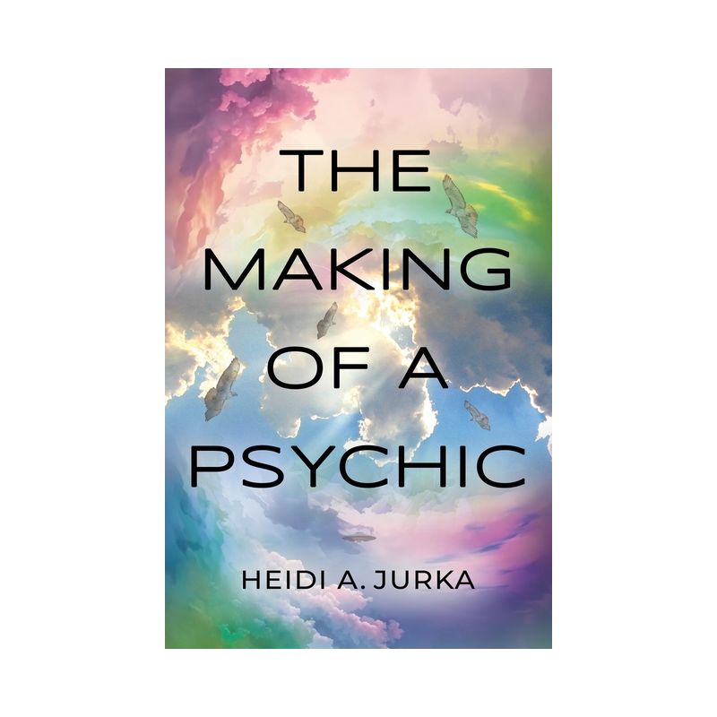 The Making of a Psychic - by  Heidi A Jurka (Paperback), 1 of 2