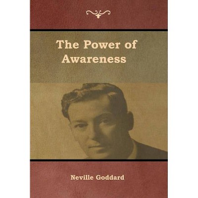 The Power of Awareness - by  Neville Goddard (Hardcover)