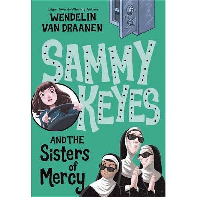 Sammy Keyes and the Sisters of Mercy - by  Wendelin Van Draanen (Paperback)