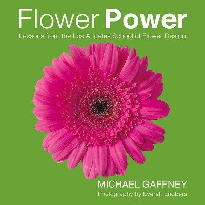 Flower Power - by  Michael Gaffney (Hardcover)