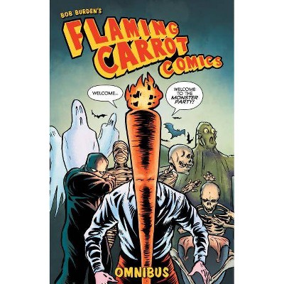 Flaming Carrot Omnibus Volume 1 - by  Bob Burden (Paperback)