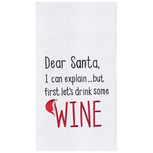 C&F Home "Dear Santa I Can Explain But First Let's Drink Some Wine" Christmas Embroidered Flour Sack Kitchen Dish Towel 27L x 18W in - 1 of 2