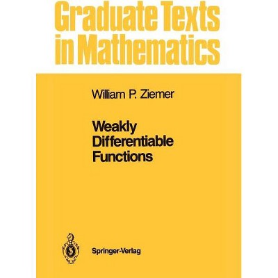 Weakly Differentiable Functions - (Graduate Texts in Mathematics) by  William P Ziemer (Paperback)
