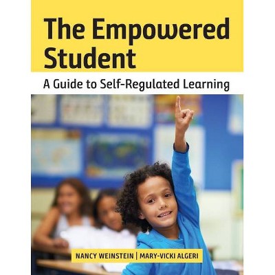 The Empowered Student - by  Nancy Weinstein & Mary-Vicki Algeri (Paperback)