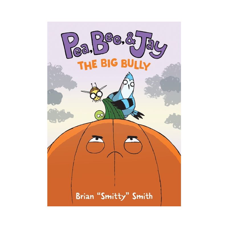 Pea, Bee, & Jay #6: The Big Bully - by Brian Smitty Smith, 1 of 2