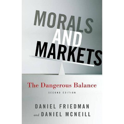 Morals and Markets - 2nd Edition by  D Friedman & D McNeill (Paperback)