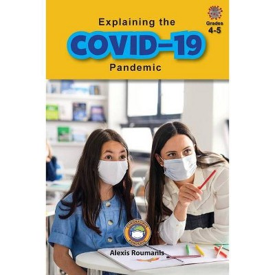 Explaining the COVID-19 Pandemic - (Coronavirus Pandemic) Large Print by  Alexis Roumanis (Paperback)