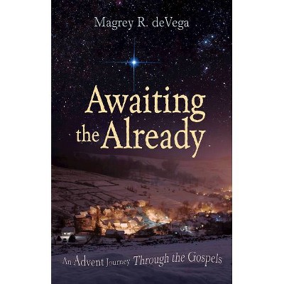 Awaiting the Already - by  Magrey Devega (Paperback)