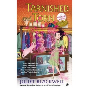 Tarnished and Torn - (Witchcraft Mystery) by  Juliet Blackwell (Paperback) - 1 of 1