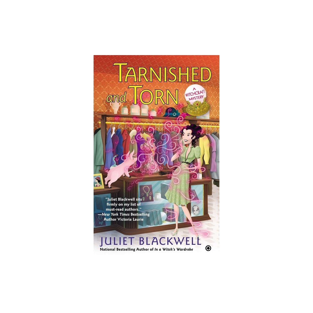 Tarnished and Torn - (Witchcraft Mystery) by Juliet Blackwell (Paperback)