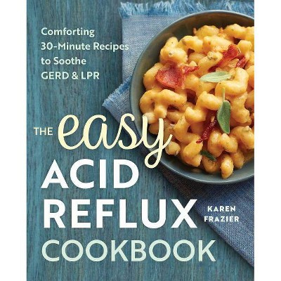 The Easy Acid Reflux Cookbook - by  Karen Frazier (Paperback)