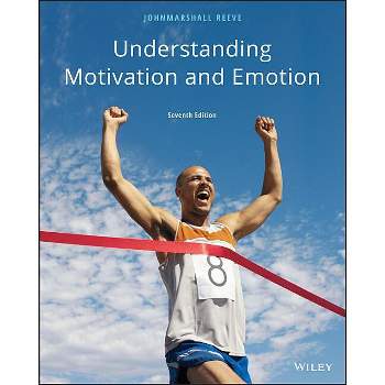 Understanding Motivation and Emotion - 7th Edition by  Johnmarshall Reeve (Paperback)