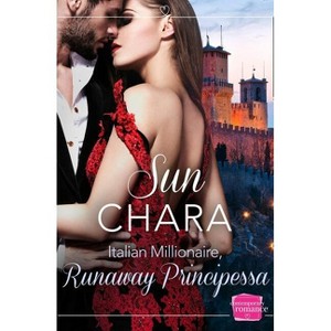 Italian Millionaire, Runaway Principessa - by  Sun Chara (Paperback) - 1 of 1