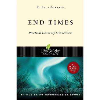 End Times - (Lifeguide Bible Studies) by  R Paul Stevens (Paperback)