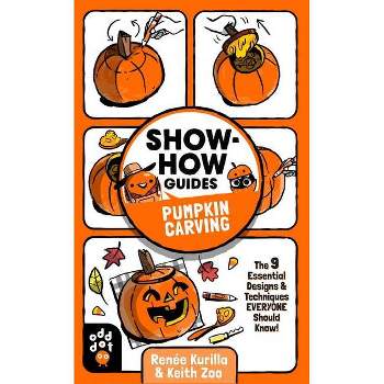 Show-How Guides: Pumpkin Carving - by  Renée Kurilla (Paperback)