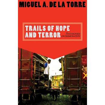 Trails of Hope and Terror - by  Miguel A De La Torre (Paperback)
