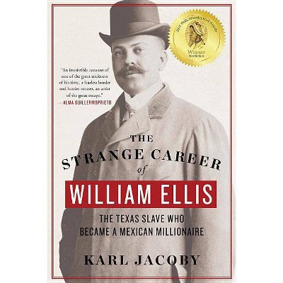 The Strange Career of William Ellis - by  Karl Jacoby (Paperback)