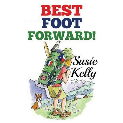 Best Foot Forward - by  Susie Kelly (Paperback)