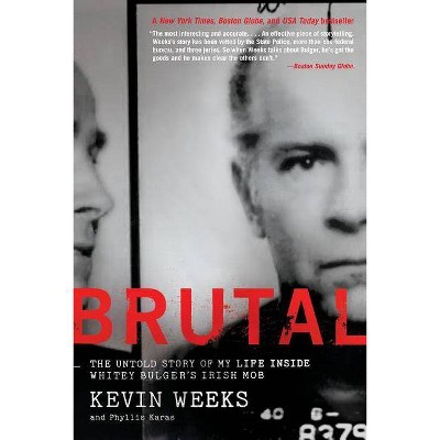 Brutal - by  Kevin Weeks & Phyllis Karas (Paperback)