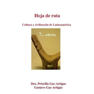 Hoja de Ruta. Cultura y Civilizacion de Latinoamerica - 7th Edition by  Priscilla Gac-Artigas & Gustavo Gac-Artigas (Paperback)