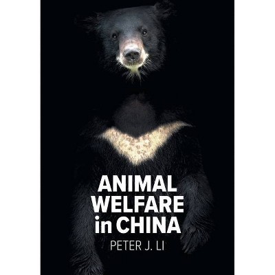 Animal Welfare in China - by  Peter J Li (Paperback)