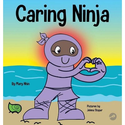 Caring Ninja - (Ninja Life Hacks) by  Mary Nhin (Hardcover)