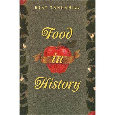 Food in History - by  Reay Tannahill (Paperback)