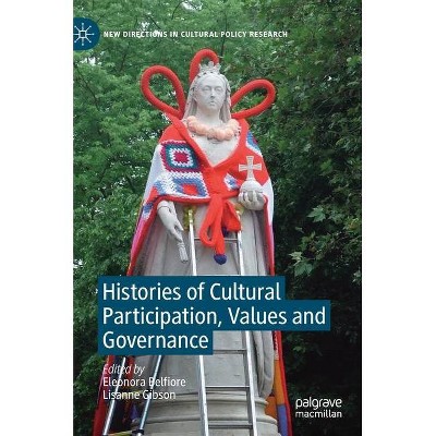 Histories of Cultural Participation, Values and Governance - (New Directions in Cultural Policy Research) by  Eleonora Belfiore & Lisanne Gibson