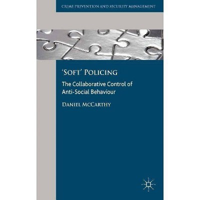 'soft' Policing - (Crime Prevention and Security Management) by  D McCarthy (Hardcover)