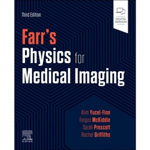 Farr's Physics for Medical Imaging - 3rd Edition by  Alim Yucel-Finn & Fergus McKiddie & Sarah Prescott & Rachel Griffiths (Paperback) - 1 of 1