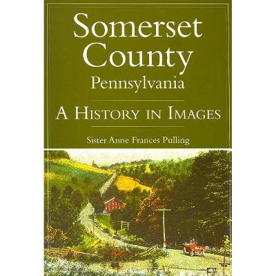 Somerset County, Pennsylvania - by  Anne Frances Pulling (Paperback)