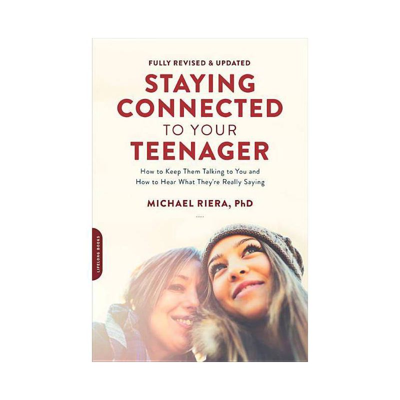 Staying Connected to Your Teenager, Revised Edition - by  Michael Riera (Paperback), 1 of 2