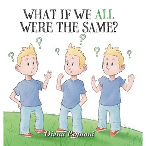 What If We All Were The Same? - by Diana Pannoni - 1 of 1